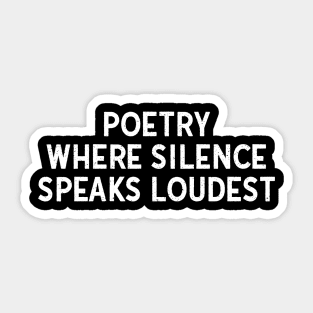 Poetry Where Silence Speaks Loudest Sticker